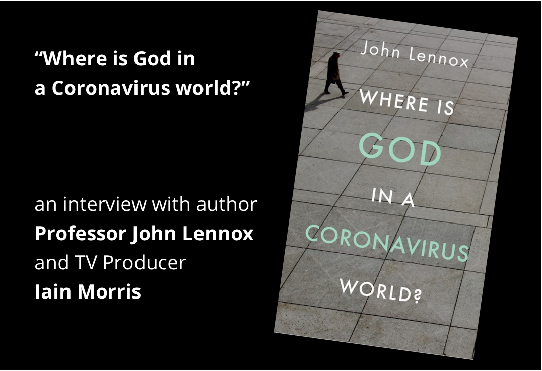 Read more about the article Where is God in a Coronavirus world? John Lennox Interview